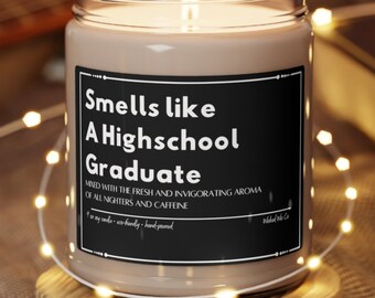 Smells like a Highschool Graduate Candle, Funny Gift for Highschool Graduate, Gift for Boyfriend, Gift for Girlfriend