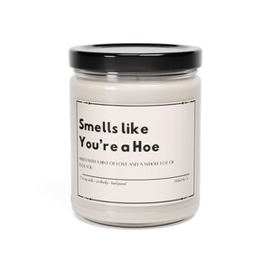 Smells like You're a Hoe Candle, Funny Gift for Her, Gift for Friend, Gift for Girlfriend, Gift for Wife, Funny Friend Gift image 2