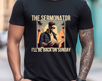 The Sermonator T-Shirt, Funny Pastor Gift, Christian Humor
