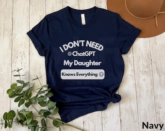 Fun Daughter Knowledge T-shirt - 'My Daughter Knows Everything' - ChatGPT Joke Shirt - Sarcastic Parent-Child Humor Gift - Unique Family Tee