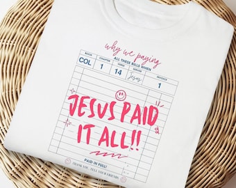 Jesus Paid It All T-Shirt: Comfort Colors Christian Tee