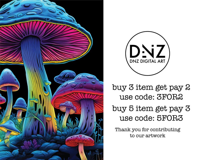 May include: A psychedelic digital art print featuring a cluster of glowing mushrooms in vibrant colors of blue, pink, green, and yellow against a black background. The text "DNZ DNZ DIGITAL ART" is in a circle at the top right corner of the image. The text "buy 3 item get pay 2 use code: 3FOR2 buy 5 item get pay 3 use code: 5FOR3 Thank you for contributing to our artwork" is at the bottom right corner of the image.