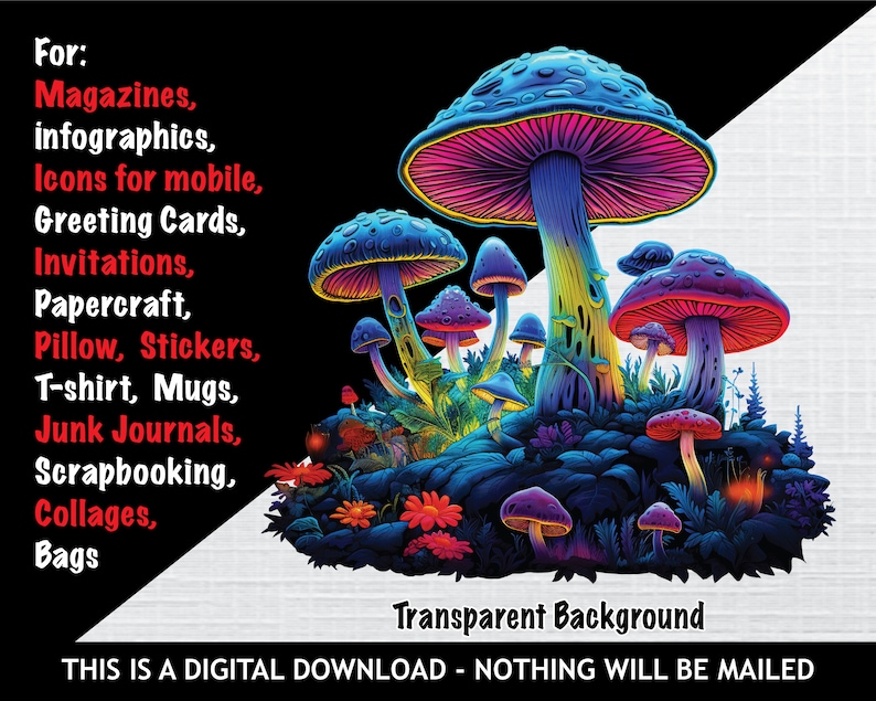 May include: A digital illustration of a cluster of colorful psychedelic mushrooms with a black background. The mushrooms are in various sizes and shapes, with some having red, blue, and green hues. The image is suitable for use in magazines, infographics, icons, greeting cards, invitations, papercraft, pillows, stickers, t-shirts, mugs, junk journals, scrapbooking, collages, and bags. The text "Transparent Background" is at the bottom of the image.