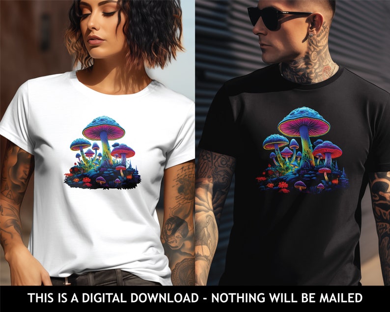 May include: A white and a black t-shirt with a colorful mushroom graphic. The mushrooms are glowing and have a psychedelic look. The text "THIS IS A DIGITAL DOWNLOAD - NOTHING WILL BE MAILED" is at the bottom of the image.