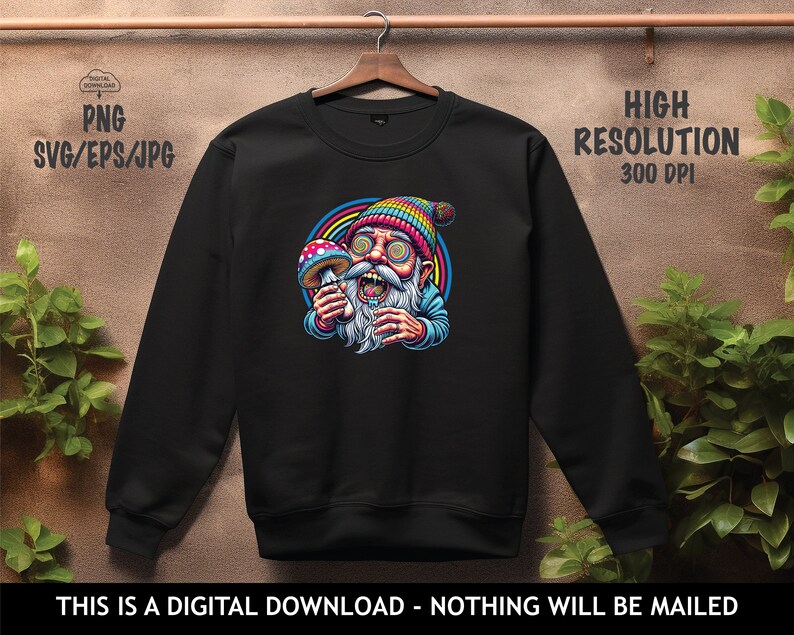 May include: Black crewneck sweatshirt featuring a colorful cartoon illustration of a bearded character holding a mushroom. The design includes a rainbow and the text "THIS IS A DIGITAL DOWNLOAD - NOTHING WILL BE MAILED". The image is labeled "HIGH RESOLUTION 300 DPI".