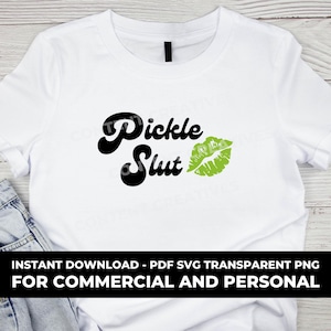 Pickle Slut, Pickle Inspired Adult Humor, Funny Women's T-Shirt Graphic, SVG PNG cricut design, vector clipart, commercial use