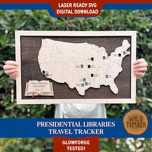 May include: Wooden map of the United States with laser-cut state outlines and pin locations. The map is framed in light wood and features the text "PRESIDENTIAL LIBRARIES TRAVEL TRACKER". Includes the text "LASER READY SVG DIGITAL DOWNLOAD" and "GLOWFORGE TESTED!"