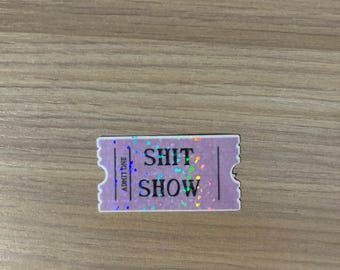 SHIT SHOW sticker Admit one ticket Concert Sticker