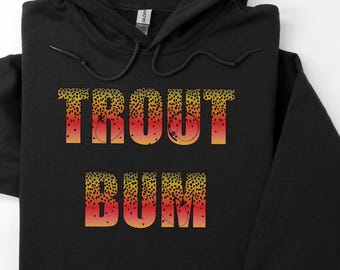 Unisex Hooded Sweatshirt, Trout Bum Hoodie, Fishing Apparel, Angler Shirt