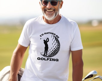 I'd Rather Be Golfing Shirt: Father's Day Golf Tee