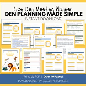 May include: A collection of printable PDF pages for a Lion Den Meeting Planner. The pages have a yellow and blue color scheme with text that reads "DEN PLANNING MADE SIMPLE" and "INSTANT DOWNLOAD". The planner includes pages for various activities.