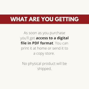 May include: Text on a red banner reads "WHAT ARE YOU GETTING".  Below the banner is text that reads "As soon as you purchase you'll get access to a digital file in PDF format. You can print it at home or send it to a copy store. No physical product will be shipped."