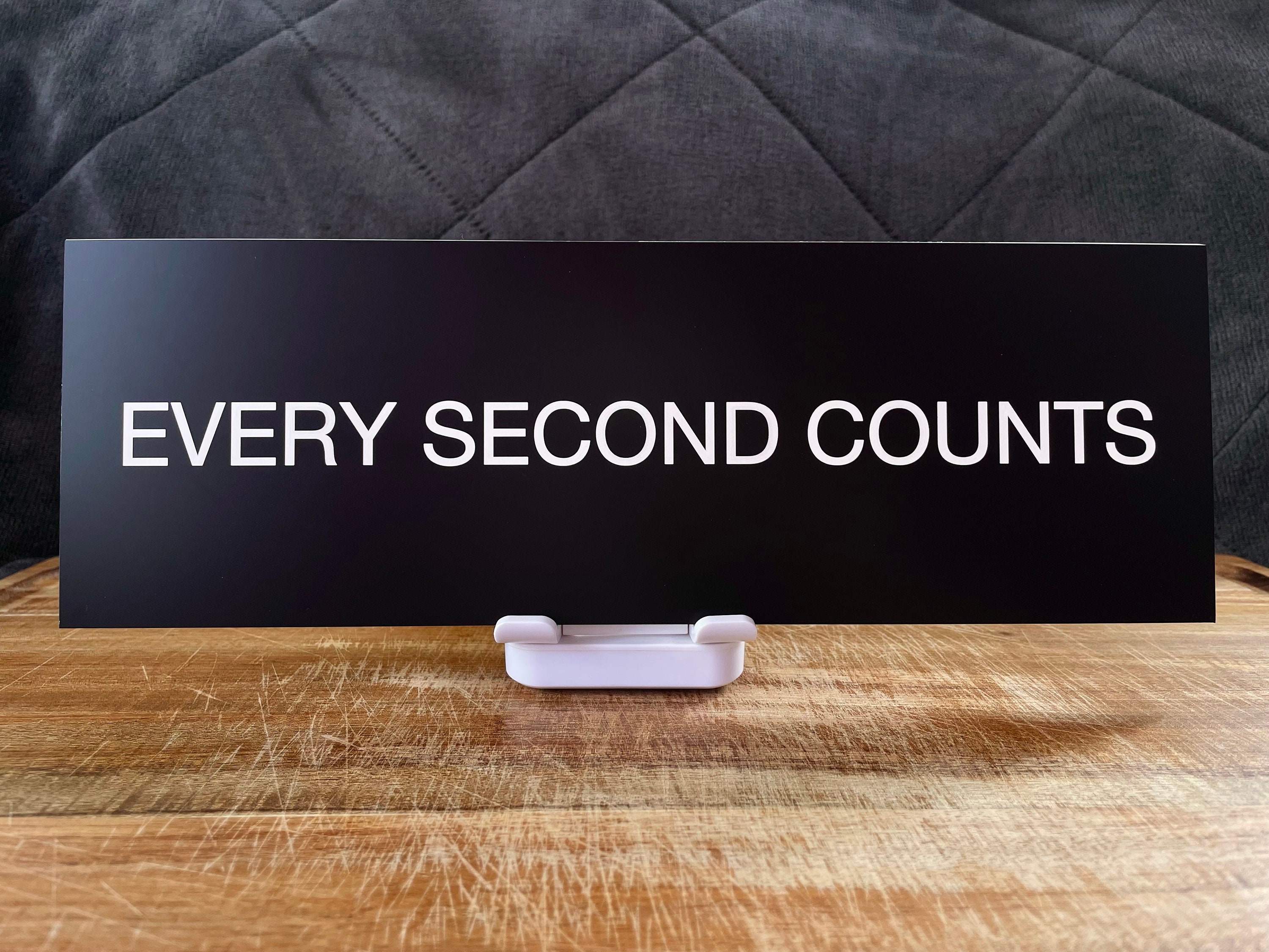EVERY SECOND COUNTS 12 X 4 Engraved Sign as Featured in the Bear Etsy