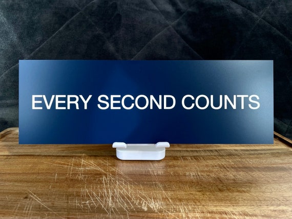 EVERY SECOND COUNTS - 12&quot; x 4&quot; Engraved Sign |  As featured in &quot;The Bear&quot;