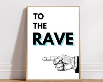 To The Rave Print, Old Skool House Wall Art, Rave Typography Decor, Retro Dance Poster, Music Festival Print Clubbing Artwork DJ Room poster