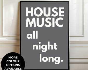 House Music All Night Long Print, Song Lyrics Poster, Club Culture Wall Art, Dance Typography Print, Gift for Music Lovers, Rave Decor