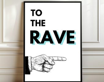 To The Rave Print, Finger Pointing to the right, Old Skool House Wall Art, Rave Typography Decor, Retro Dance Poster, Music Clubbing DJ