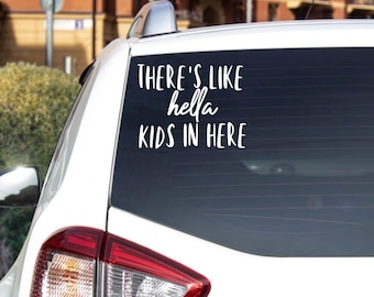 There's Like Hella Kids In Here – Vinyl Decal | Funny Family Car Sticker