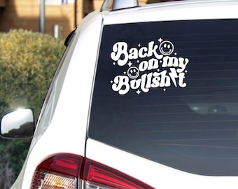 Back On My BS | Vinyl Decal | Funny Decal
