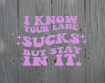 I Know Your Lane Sucks Vinyl Decal | Funny Road Rage Humor Sticker