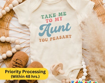 Take Me To My Aunt You Peasant Onesie®, Gift from Aunt Bodysuit, Newborn Baby Bodysuit, Favorite Auntie Baby Bodysuit, My Aunt Baby Onesie®