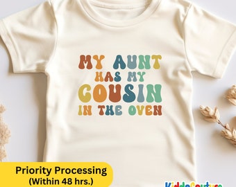 My Aunt Has My Cousin In The Oven Toddler Shirt, Cousin T-shirt, Big Cousin Toddler Shirt, I've Been Promoted To Big Cousin Shirt