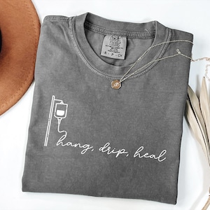 Infusion Nurse Comfort Colors® Shirt, Hang Drip Heal Shirt, Infusion Nurse Gift, Comfort Colors IV Nurse Apparel, Nurse Shirt (KC-JHAELT25)