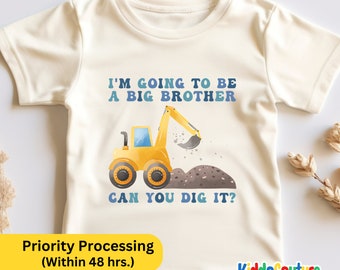 I'm Going To Be A Big Brother Can You Dig It Shirt, Excavator Toddler Shirt Big Brother Toddler Shirt, Big Brother Excavator Shirt