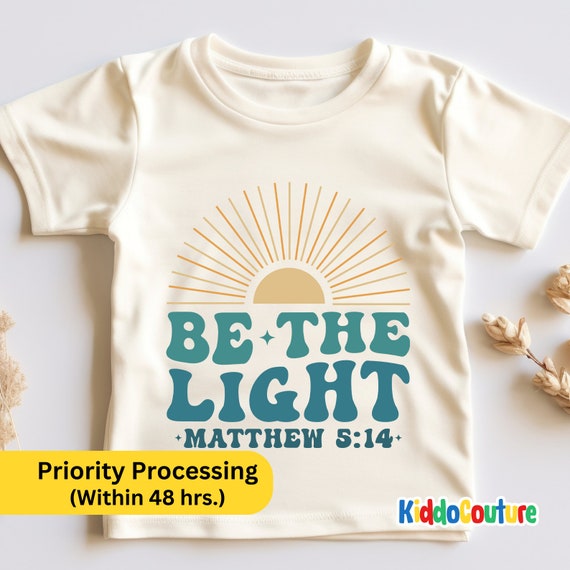 Be The Light Scripture Kids T Shirt Gift Be The Light Scripture Kids T Shirt Gift