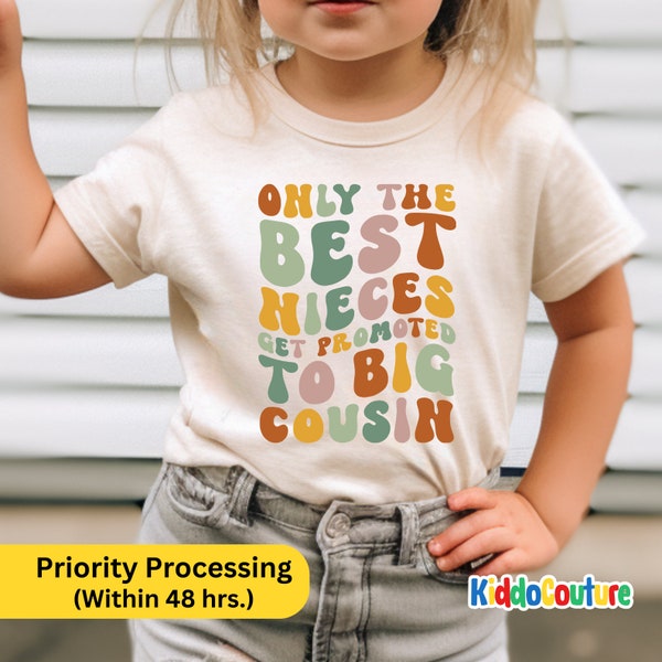 Only The Best Nieces Get Promoted To Big Cousin Shirt, Promoted to Big Cousin Shirt, Big Cousin Retro Shirt For Toddler