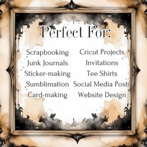 May include: A framed image with a white background and black text that reads "Perfect For:" followed by a list of uses for the image, including scrapbooking, Cricut projects, junk journals, invitations, sticker-making, tee shirts, sublimation, social media posts, card-making, and website design.