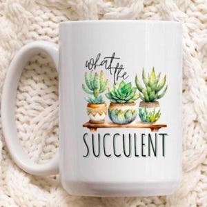 Was die Sukkulenten PNG | Lustiges Sukkulenten Sublimations Design | Kaktus PNG für T-Shirts, Tassen und Becher | Niedliche Pflanzen Humor Grafik