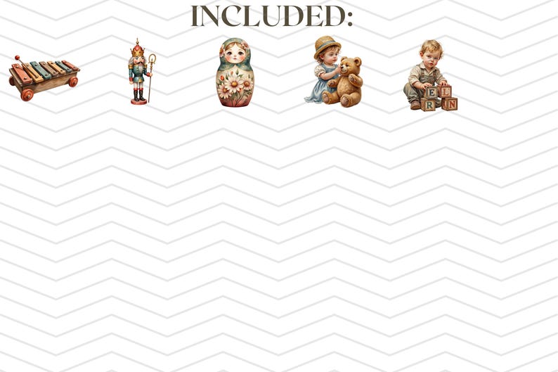 May include: Watercolor illustrations of vintage toys, including a xylophone, a nutcracker soldier, a nesting doll, a child with a teddy bear, and a child playing with alphabet blocks. The word "INCLUDED:" is at the top.