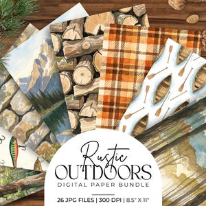 May include: A collection of digital paper with rustic outdoor themes. The designs include watercolor illustrations of fishing lures, mountains, wood logs, plaid patterns, canoes, and forest scenes. The bundle includes 26 JPG files, 8.5" x 11" in size, with the text "Rustic Outdoors".