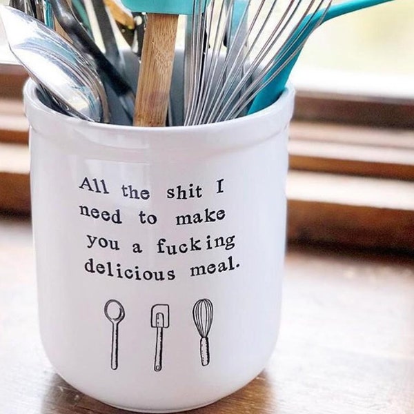 All the Sh!t I Need to Make You A Delicious Meal White Ceramic Utensil Holder