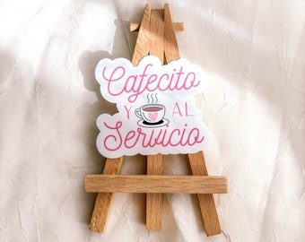 Cafecito y al servicio- Sticker (SPANISH)