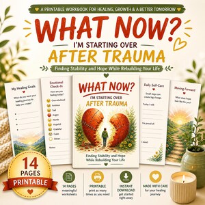 May include: A printable workbook titled "What Now? I'm Starting Over After Trauma." The cover features a broken heart graphic with a person standing between the halves. The workbook includes 14 pages of worksheets for healing, growth, and a better tomorrow.
