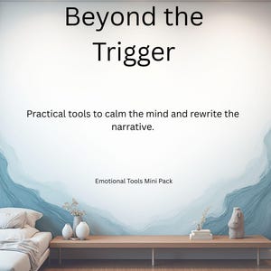 May include: The image displays the text "Beyond the Trigger" with the tagline "Practical tools to calm the mind and rewrite the narrative." The words "Emotional Tools Mini Pack" are also visible. The background has a blue and white watercolor design.