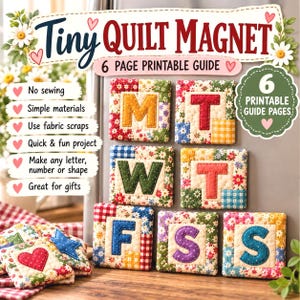 Könnte beinhalten: Eine 6-seitige druckbare Anleitung für kleine Quilt-Magnete. Die Anleitung enthält Anweisungen für nähfreie Projekte aus Stoffresten zur Herstellung von Buchstaben, Zahlen oder Formen. Gezeigt werden quadratische Stoffmagnete mit Buchstaben M, T, W, T, F, S, S.