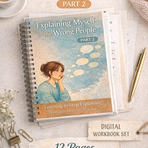 May include: A spiral-bound workbook titled "Explaining Myself to the Wrong People, Part 2." The cover features an illustration of a woman and speech bubbles. Additional text includes "Learning to Stop Explaining" and "12 Pages."