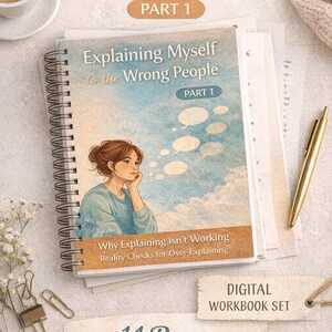 May include: A spiral-bound workbook titled "Explaining Myself to the Wrong People, Part 1." The cover features an illustration of a woman and text. Additional text includes "Why Explaining Isn't Working" and "14 Pages." A gold pen and coffee cup are also visible.
