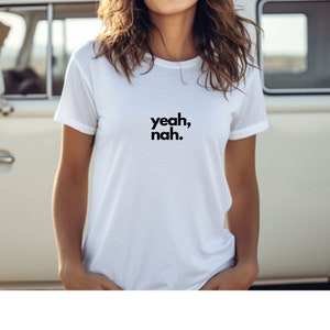 Yeah Nah Tshirt, Womens Yeah Nah Shirt, Aussie Saying Tee, Aussie Slogan T-Shirt, Fun Aussie Tee, Australia Tshirt, Australia Day Shirt