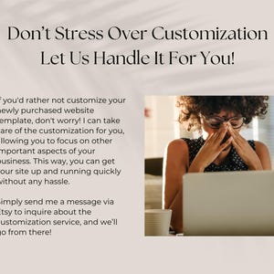 May include: A woman with curly hair is sitting at a desk with a laptop in front of her. She is holding her hands over her face, looking stressed. The text on the image reads "Don't Stress Over Customization Let Us Handle It For You!" and provides information about website customization services.