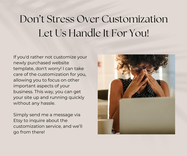 May include: A woman with curly hair is sitting at a desk with a laptop in front of her. She is holding her hands over her face, looking stressed. The text on the image reads "Don't Stress Over Customization Let Us Handle It For You!" and provides information about website customization services.
