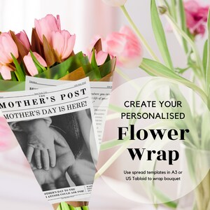 May include: A bouquet of pink tulips wrapped in a newspaper with the headline "Mother's Post Mother's Day is Here!"  The text "Create Your Personalised Flower Wrap" is superimposed on the image.  Use spread templates in A3 or US Tabloid to wrap bouquet.