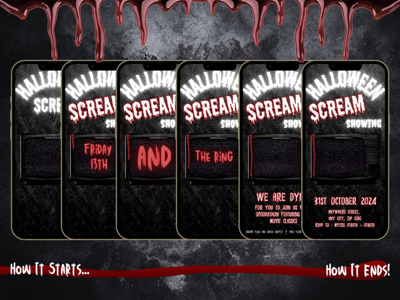May include: A Halloween-themed digital invitation design featuring multiple smartphone screens. Each screen displays the words "HALLOWEEN SCREAM SHOW" with phrases like "Friday 13th" and "The Ring." The design includes dripping blood and the text "How It Starts... How It Ends!"