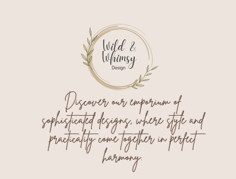 May include: A beige background with the text "Wild & Whimsy Design" in a circular logo with leaf accents. Below, the text reads: "Discover our emporium of sophisticated designs, where style and practicality come together in perfect harmony."
