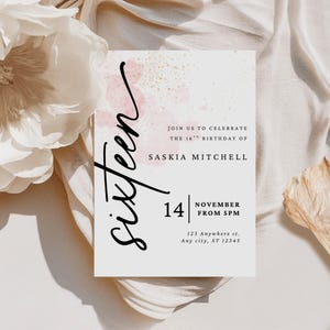May include: A white invitation card with pink and gold watercolor accents. The text reads "Sixteen" in black cursive script. The invitation is for a 16th birthday party for Saskia Mitchell on November 14th at 5pm. The address is 123 Anywhere st., Any city, ST 12345.