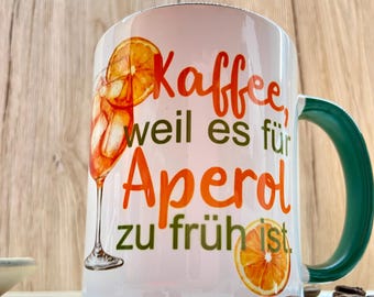 lustige Tasse Kaffeebecher Keramiktasse Kaffee, weil es für Aperol zu früh ist Lustige Sprüche-Tasse mit Aperol-Motiv Aperol Tasse Geschenk