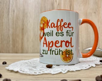 lustige Tasse Kaffeebecher Keramiktasse Kaffee, weil es für Aperol zu früh ist Lustige Sprüche-Tasse mit Aperol-Motiv Aperol Tasse Geschenk